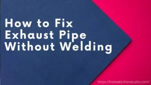 How to Fix Exhaust Pipe Without Welding